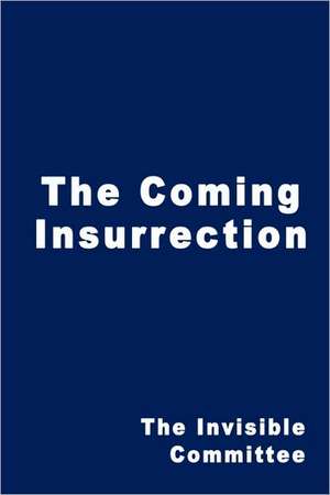 The Coming Insurrection de Invisible Committee