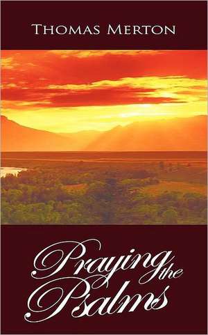 Praying the Psalms de Thomas Merton