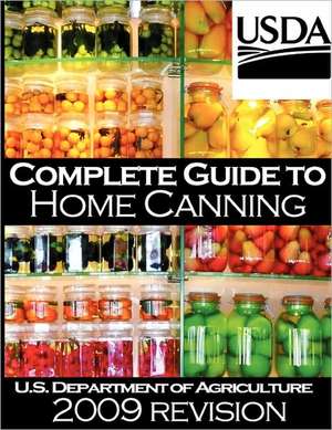 Complete Guide to Home Canning and Preserving (2009 Revision) de U S Dept of Agriculture