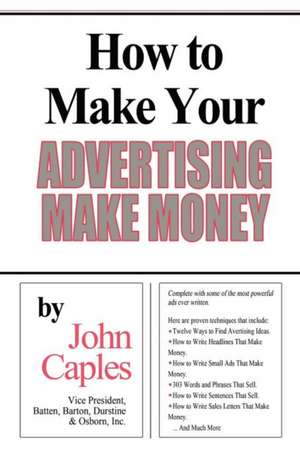 How to Make Your Advertising Make Money de John Caples