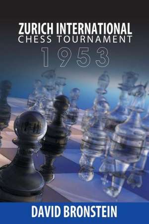 Zurich International Chess Tournament, 1953 de David Bronstein