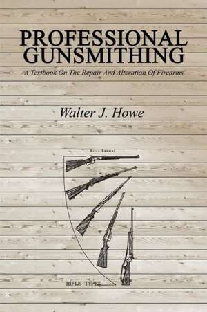 Professional Gunsmithing de Walter J. Howe