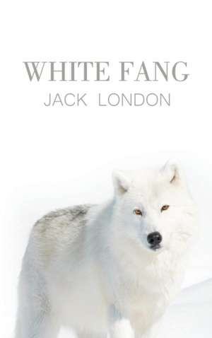 White Fang de Jack London