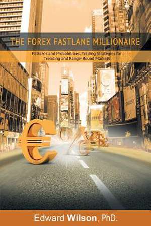 The Forex Fastlane Millionaire de Phd Edward Wilson