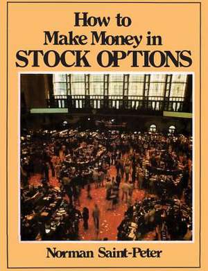 How to Make Money in Stock Options de Norman Saint Peter