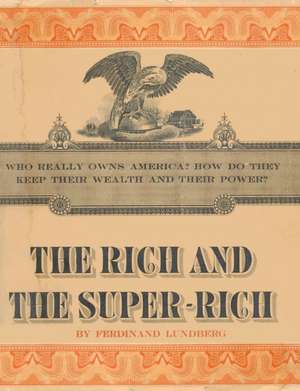 The Rich and the Super-Rich de Ferdinand Lundberg