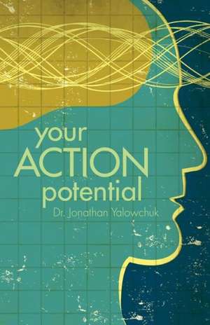 Your Action Potential de Jonathan Yalowchuk