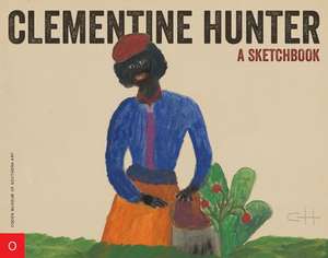 Clementine Hunter: A Sketchbook de Clementine Hunter