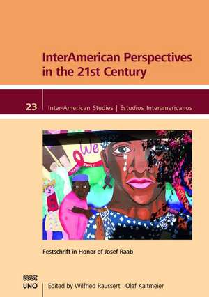 Interamerican Perspectives in the 21st Century: Festschrift in Honor of Josef Raab de Wilfried Raussert