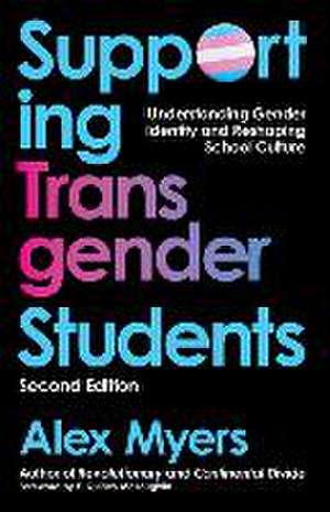 Supporting Transgender Students, Second Edition de Alex Myers