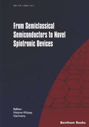 From Semiclassical Semiconductors to Novel Spintronic Devices de Halyna Khlyap