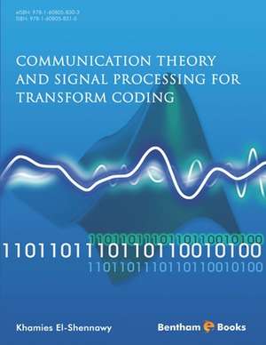 Communication Theory and Signal Processing for Transform Coding de Khamies El Shennawy