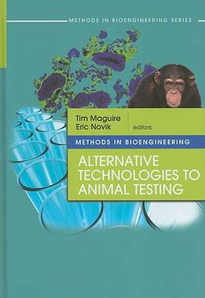 Methods in Bioengineering: Alternative Technologies to Animal Testing de Tim Maguire