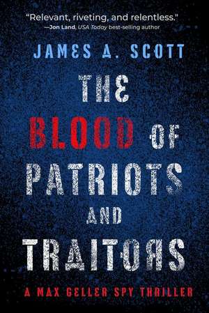 The Blood of Patriots and Traitors de James A. Scott