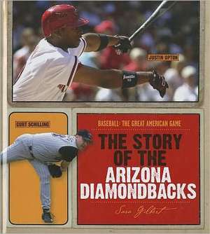 The Story of the Arizona Diamondbacks de Sara Gilbert