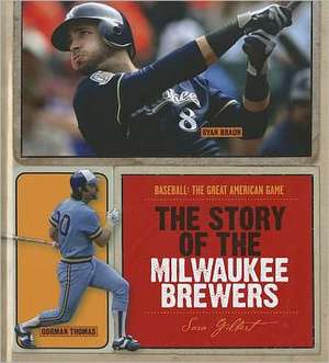 The Story of the Milwaukee Brewers de Sara Gilbert