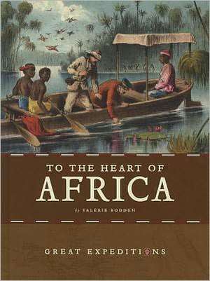 To the Heart of Africa de Valerie Bodden