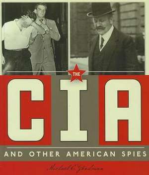 The CIA and Other American Spies de Michael E. Goodman