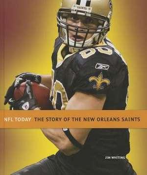 The Story of the New Orleans Saints de Jim Whiting