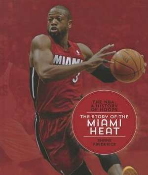 The Story of the Miami Heat de Shane Frederick