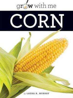 Corn de Laura K. Murray