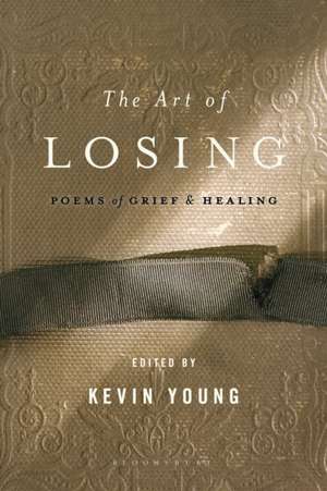 The Art of Losing: Poems of Grief and Healing de Kevin Young