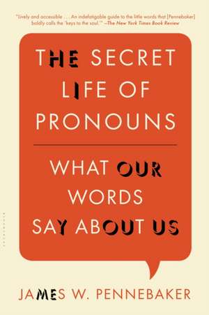 The Secret Life of Pronouns: What Our Words Say About Us de James W. Pennebaker