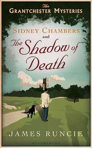 Sidney Chambers and the Shadow of Death: The Grantchester Mysteries de James Runcie