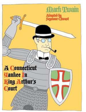 A Connecticut Yankee in King Arthur's Court de Seymour Chwast