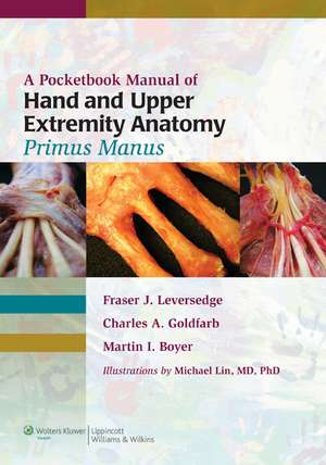 A Pocketbook Manual of Hand and Upper Extremity Anatomy: Primus Manus de Fraser J. Leversedge MD