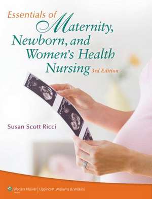 Essentials of Maternity, Newborn, and Women's Health Nursing de Susan Scott Ricci