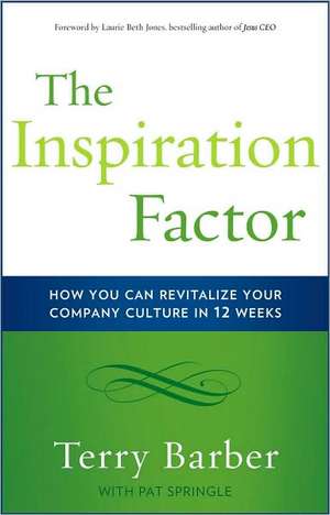 The Inspiration Factor: How You Can Revitalize Your Company Culture in 12 Weeks de Terry R. Barber