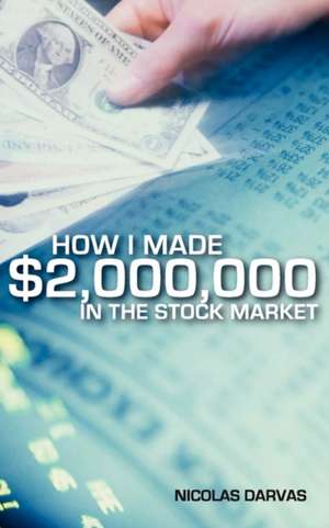 How I Made $2,000,000 in the Stock Market de Nicolas Darvas