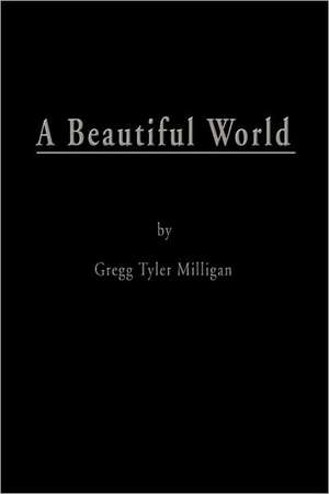 A Beautiful World de Gregg Tyler Milligan