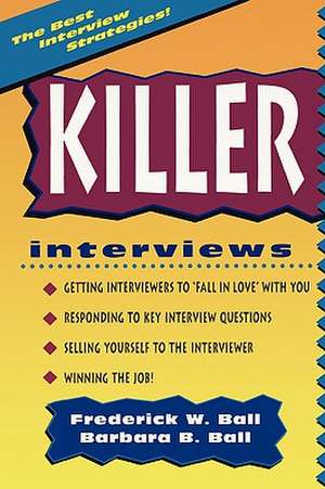 Killer Interviews, Revised Edition de Frederick W. Ball