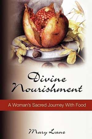 Divine Nourishment de Mary Lane