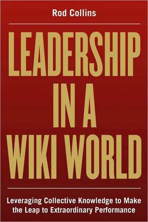 Leadership in a Wiki World de Rod Collins