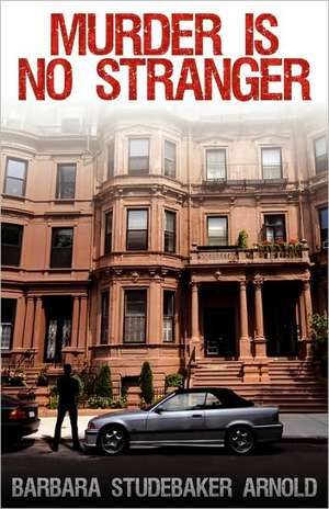 Murder Is No Stranger de Barbara Studebaker Arnold