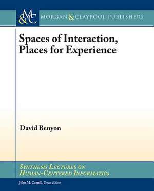 Spaces of Interaction, Places for Experience de David Benyon