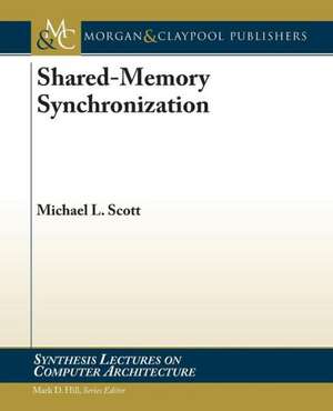 Shared-Memory Synchronization de Michael L. Scott