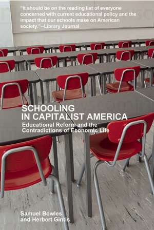 Schooling in Capitalist America: Educational Reform and the Contradictions of Economic Life de Samuel Bowles