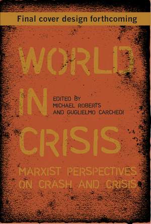 World In Crisis: Marxist Perspectives on Crash & Crisis de Michael Roberts