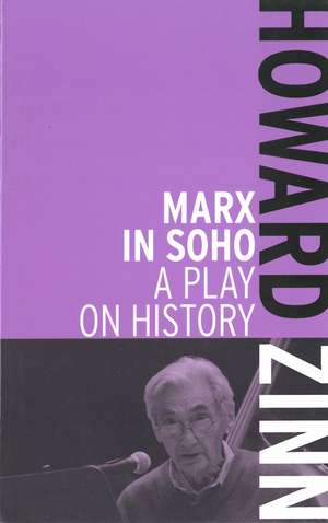 Marx In Soho: A Play on History de Howard Zinn