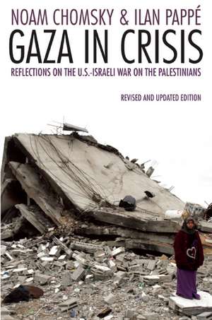 Gaza in Crisis: Reflections on Israel's War Against the Palestinians de Ilan Pappe