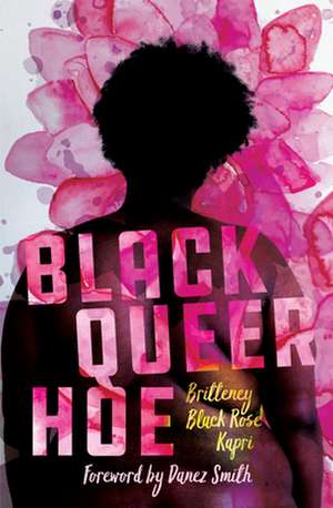 Black Queer Hoe de Britteney Black Rose Kapri