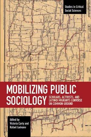 Mobilizing Public Sociology: Scholars, Activists and Latin Migrants Converse on Common Gr de Rafael Luevano