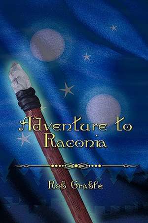 Adventure To Raconia de Rob Grable