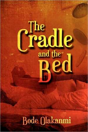 The Cradle And The Bed de Bode Olakanmi