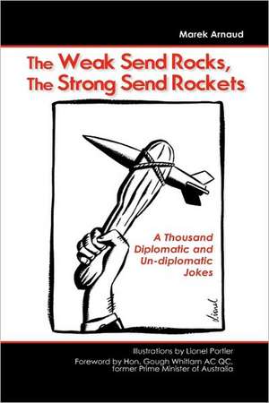 The Weak Send Rocks, the Strong Send Rockets de Marek Arnaud