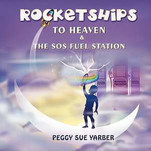 Rocketships to Heaven and the SOS Fuel Station de Peggy Sue Yarber